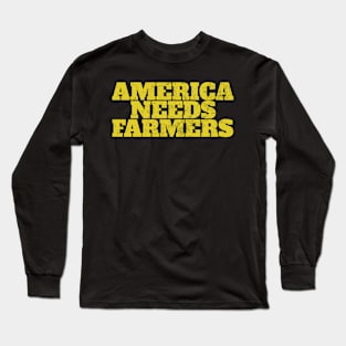 America Needs Farmers Long Sleeve T-Shirt